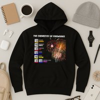 Chemistry Of Fireworks 4th Of July Science Nerd Hoodie