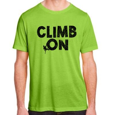 Climb On Funny Mountain Climbing Rock Climber Graphic Gift Adult ChromaSoft Performance T-Shirt