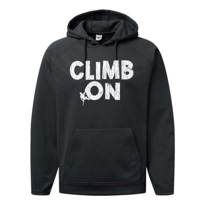 Climb On Funny Mountain Climbing Rock Climber Graphic Gift Performance Fleece Hoodie