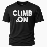 Climb On Funny Mountain Climbing Rock Climber Graphic Gift Cooling Performance Crew T-Shirt