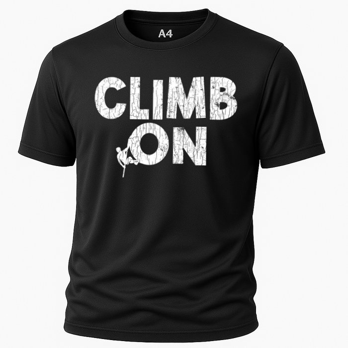 Climb On Funny Mountain Climbing Rock Climber Graphic Gift Cooling Performance Crew T-Shirt