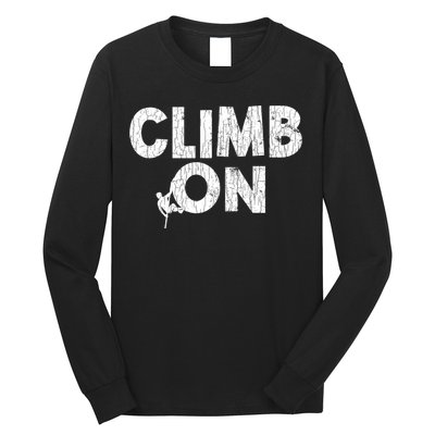 Climb On Funny Mountain Climbing Rock Climber Graphic Gift Long Sleeve Shirt