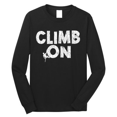 Climb On Funny Mountain Climbing Rock Climber Graphic Gift Long Sleeve Shirt