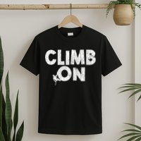 Climb On Funny Mountain Climbing Rock Climber Graphic Gift T-Shirt