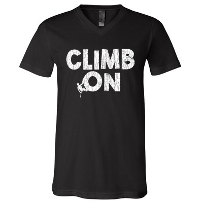 Climb On Funny Mountain Climbing Rock Climber Graphic Gift V-Neck T-Shirt