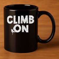 Climb On Funny Mountain Climbing Rock Climber Graphic Gift 11oz C Handle Ceramic Mug