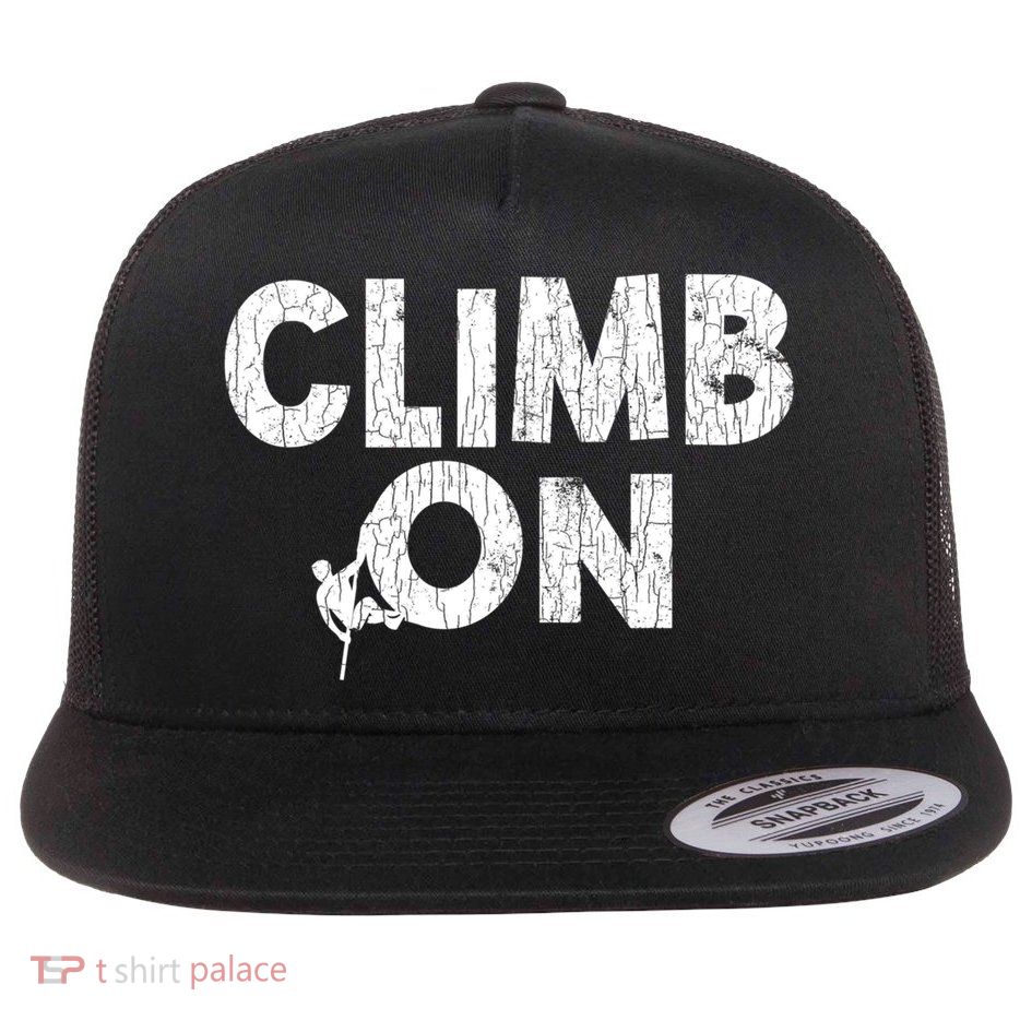 Climb On Funny Mountain Climbing Rock Climber Graphic Gift Flatbill Hat