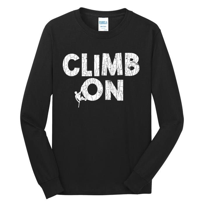 Climb On Funny Mountain Climbing Rock Climber Graphic Gift Tall Long Sleeve T-Shirt