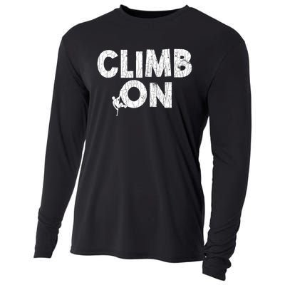 Climb On Funny Mountain Climbing Rock Climber Graphic Gift Cooling Performance Long Sleeve Crew