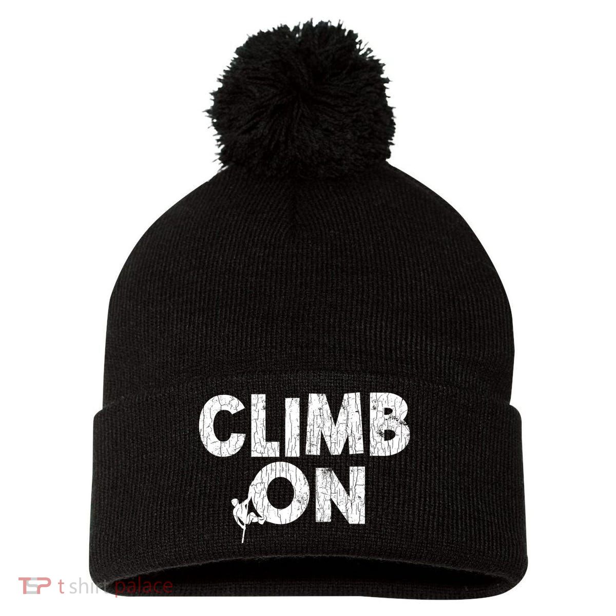 Climb On Funny Mountain Climbing Rock Climber Graphic Gift Pom Pom 12in Knit Beanie