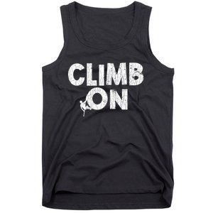 Climb On Funny Mountain Climbing Rock Climber Graphic Gift Tank Top