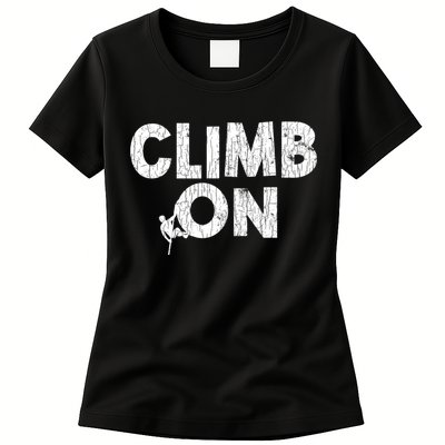 Climb On Funny Mountain Climbing Rock Climber Graphic Gift Womens T-Shirt