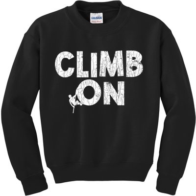 Climb On Funny Mountain Climbing Rock Climber Graphic Gift Kids Sweatshirt