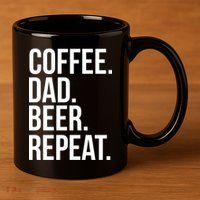 Coffee. Dad. Beer. Repeat. Funny 11oz C Handle Ceramic Mug