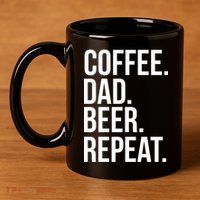 Coffee. Dad. Beer. Repeat. Funny 11oz C Handle Ceramic Mug