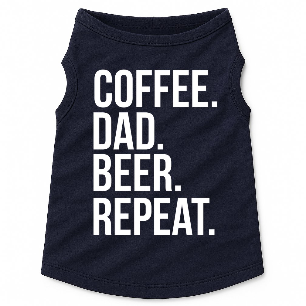 Coffee. Dad. Beer. Repeat. Funny Doggie Tank