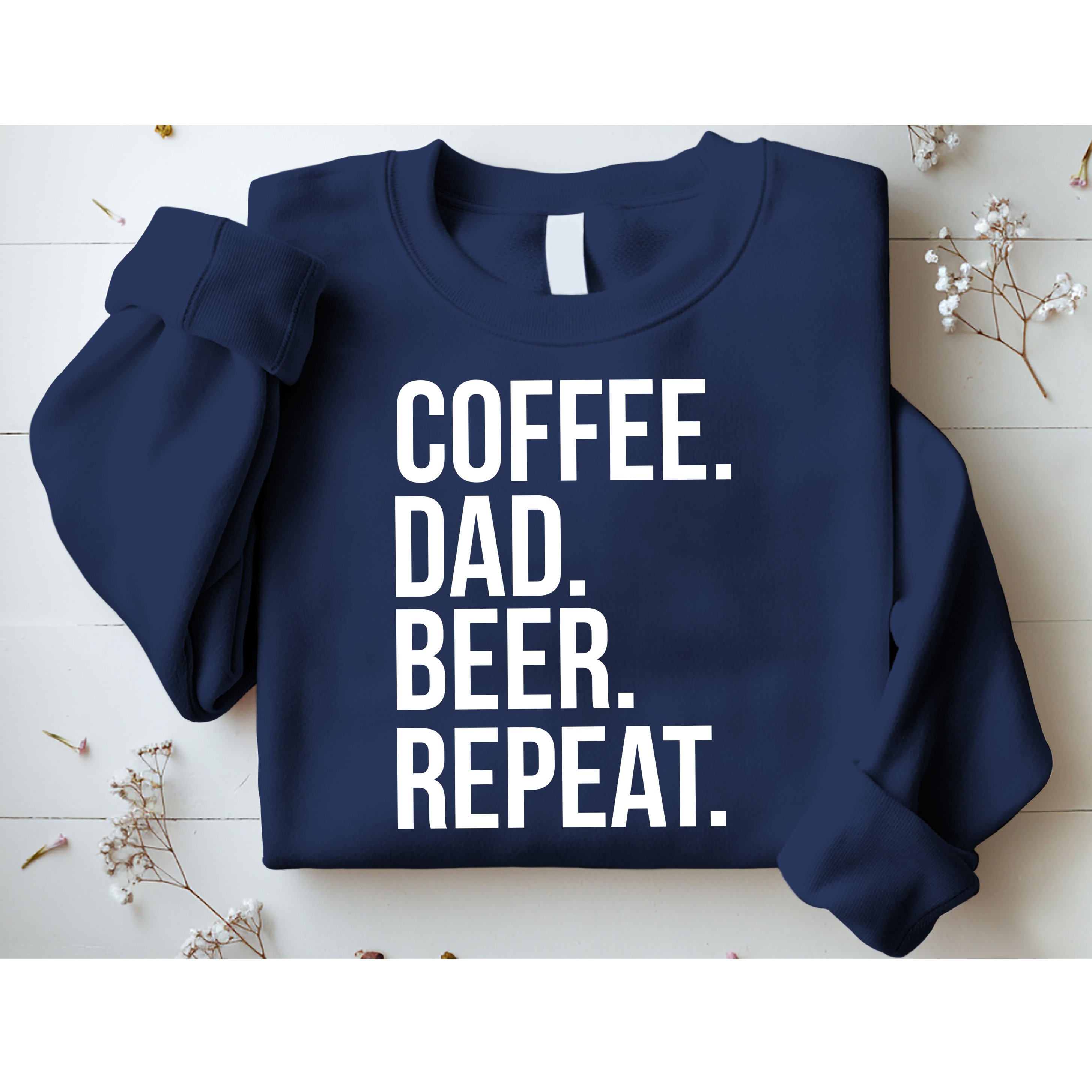Coffee. Dad. Beer. Repeat. Funny Sweatshirt