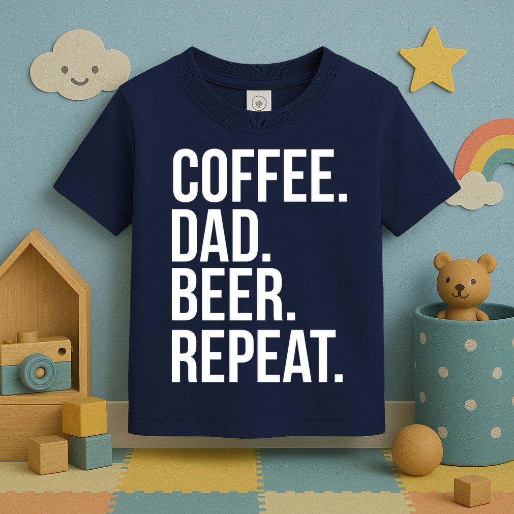Coffee. Dad. Beer. Repeat. Funny Toddler T-Shirt