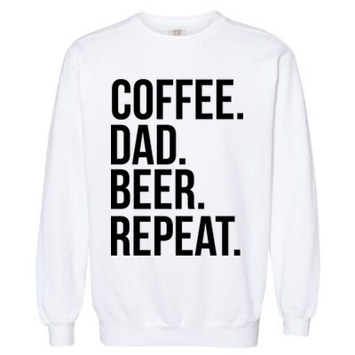 Coffee. Dad. Beer. Repeat. Funny Garment-Dyed Sweatshirt