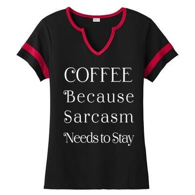 Coffee Because Sarcasm Needs To Stay Hydrated Ladies Halftime Notch Neck Tee