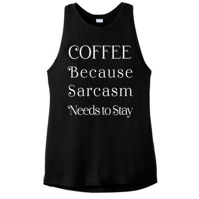 Coffee Because Sarcasm Needs To Stay Hydrated Ladies PosiCharge Tri-Blend Wicking Tank