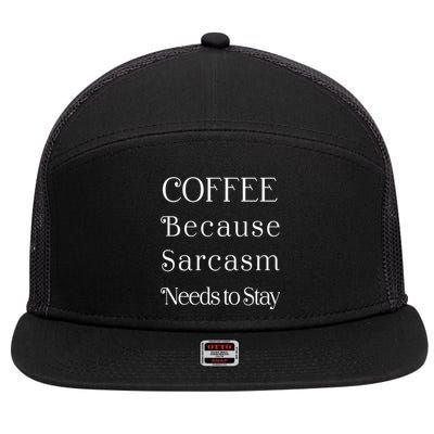 Coffee Because Sarcasm Needs To Stay Hydrated 7 Panel Mesh Trucker Snapback Hat