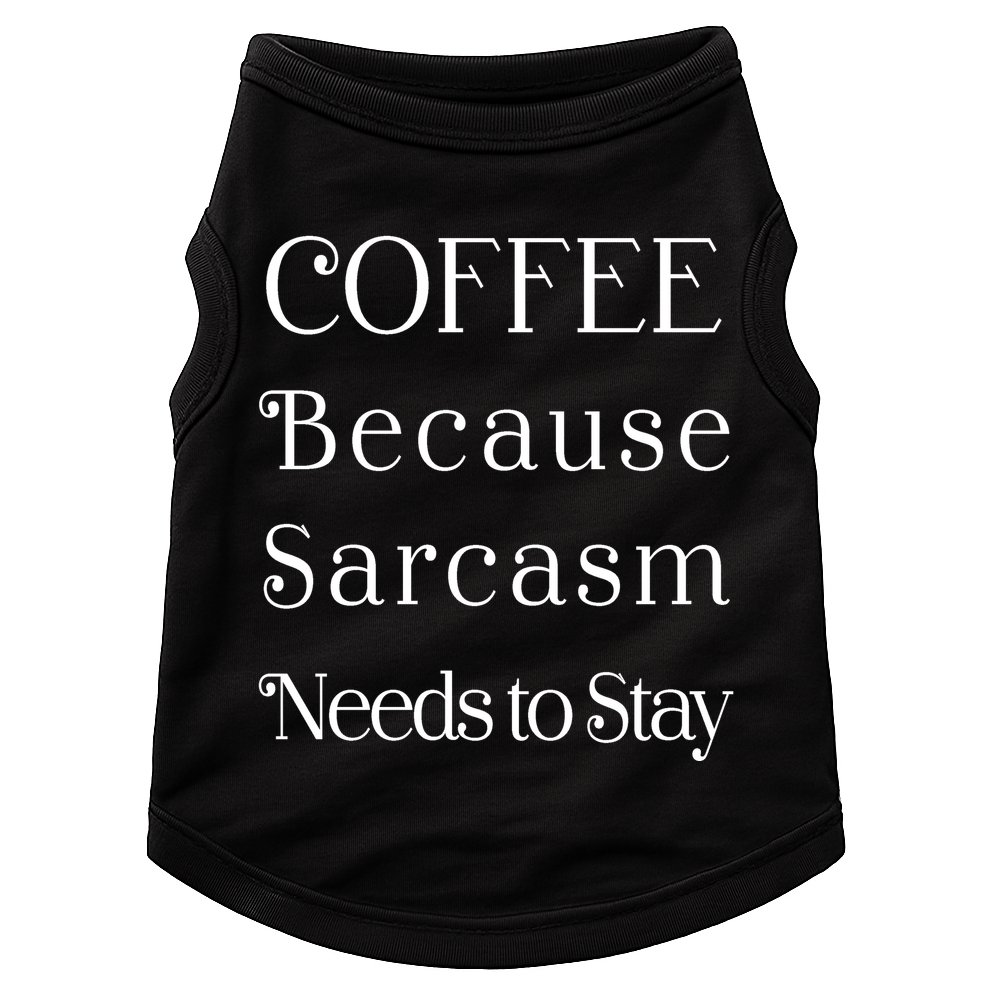 Coffee Because Sarcasm Needs To Stay Hydrated Doggie Tank