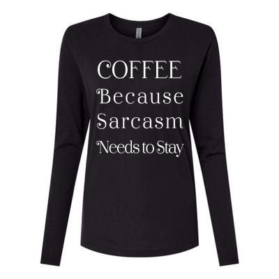 Coffee Because Sarcasm Needs To Stay Hydrated Womens Cotton Relaxed Long Sleeve T-Shirt