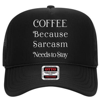 Coffee Because Sarcasm Needs To Stay Hydrated High Crown Mesh Back Trucker Hat