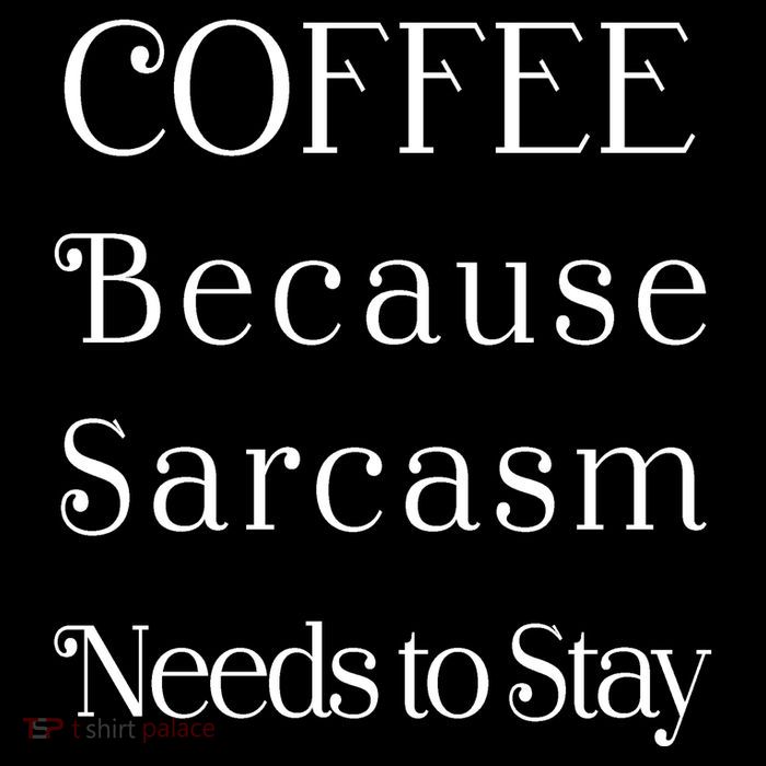 Coffee Because Sarcasm Needs To Stay Hydrated Sweatshirt