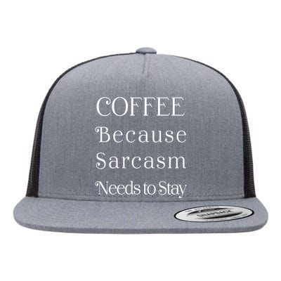 Coffee Because Sarcasm Needs To Stay Hydrated Flat Bill Trucker Hat