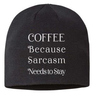 Coffee Because Sarcasm Needs To Stay Hydrated Sustainable Beanie