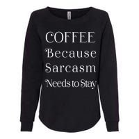 Coffee Because Sarcasm Needs To Stay Hydrated Womens California Wash Sweatshirt