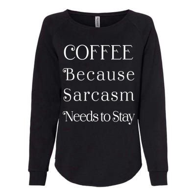 Coffee Because Sarcasm Needs To Stay Hydrated Womens California Wash Sweatshirt