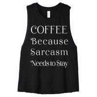 Coffee Because Sarcasm Needs To Stay Hydrated Women's Racerback Cropped Tank