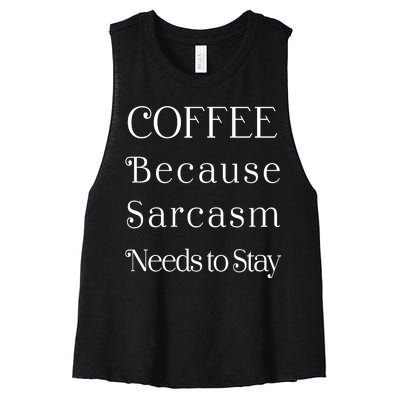 Coffee Because Sarcasm Needs To Stay Hydrated Women's Racerback Cropped Tank