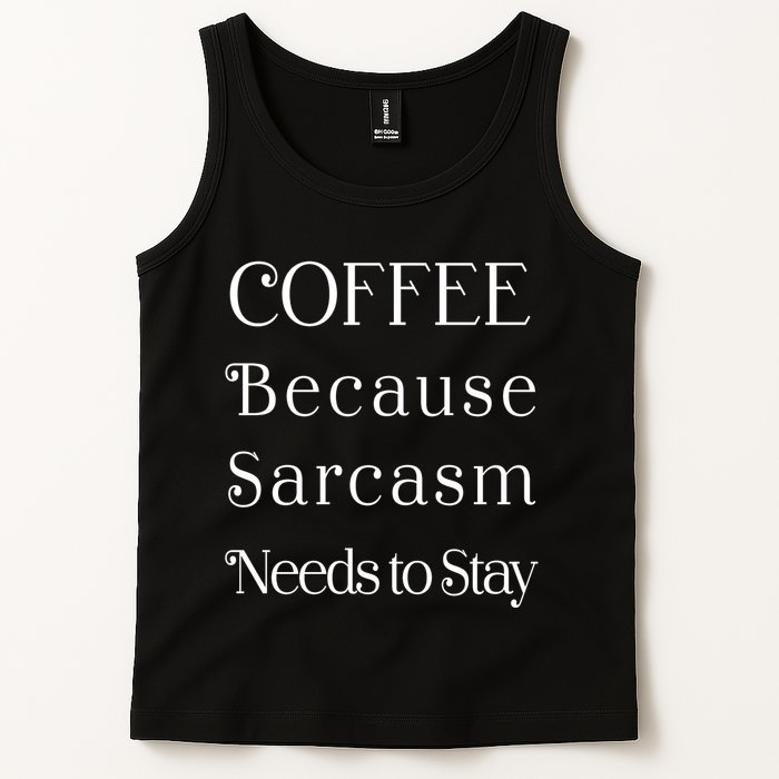 Coffee Because Sarcasm Needs To Stay Hydrated Tank Top