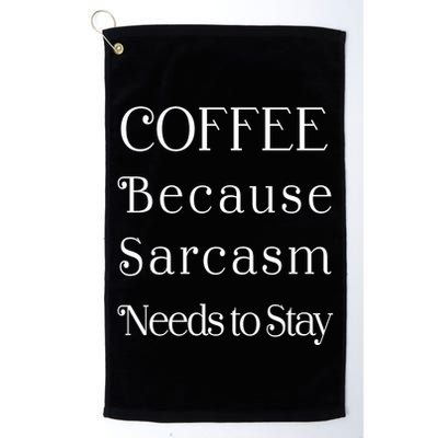 Coffee Because Sarcasm Needs To Stay Hydrated Golf Towel