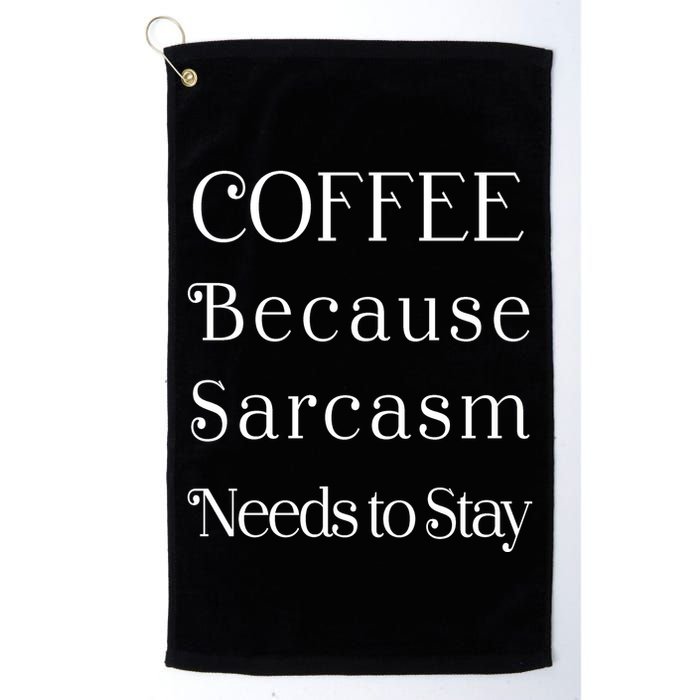 Coffee Because Sarcasm Needs To Stay Hydrated Golf Towel