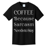 Coffee Because Sarcasm Needs To Stay Hydrated Kids T-Shirt