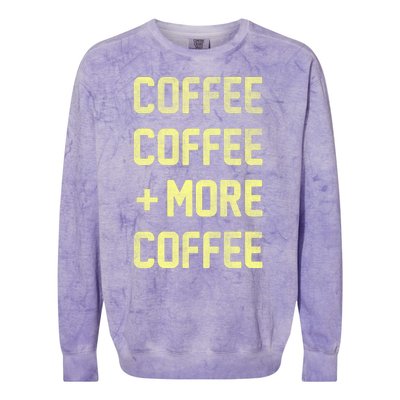 Coffee Coffee and More Coffee Colorblast Crewneck Sweatshirt