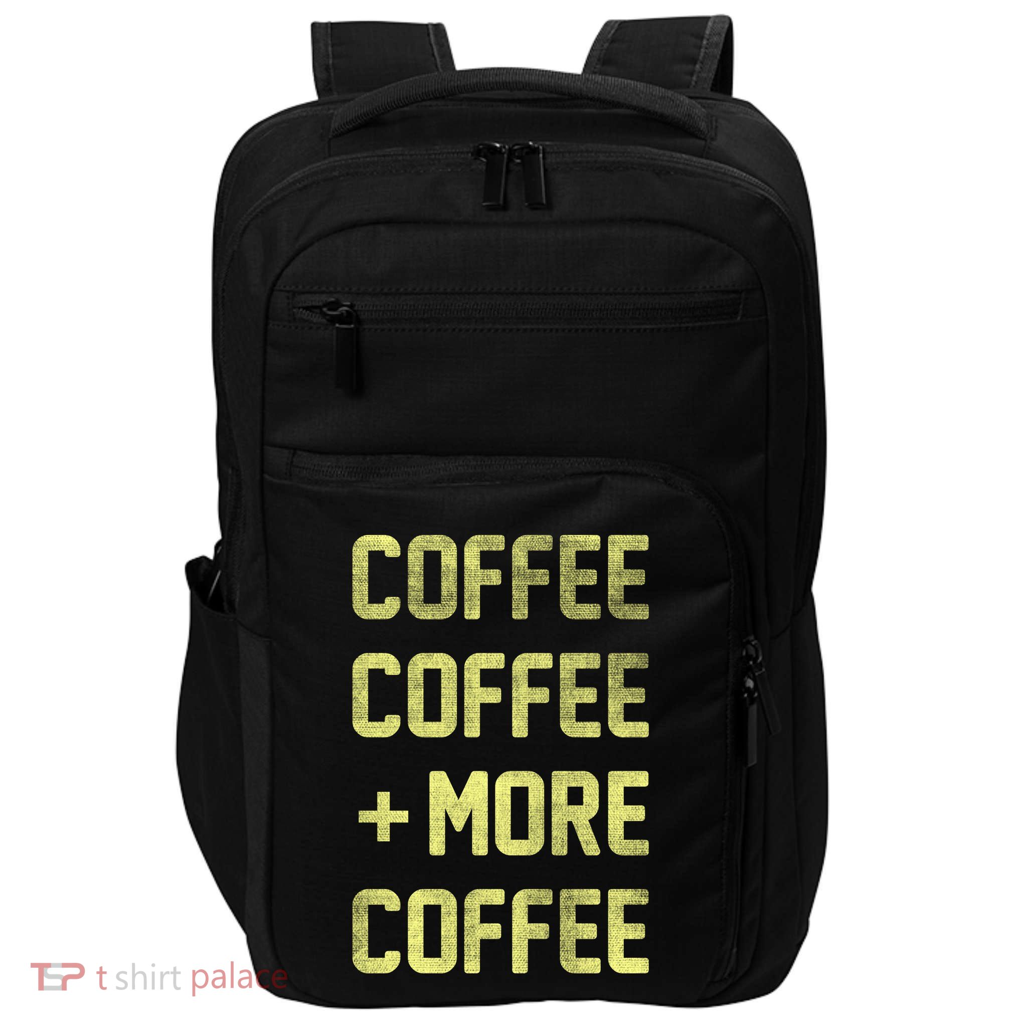 Coffee Coffee and More Coffee Impact Tech Backpack