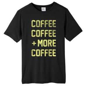 Coffee Coffee and More Coffee Tall Fusion ChromaSoft Performance T-Shirt