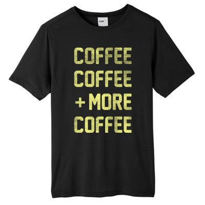 Coffee Coffee and More Coffee Tall Fusion ChromaSoft Performance T-Shirt