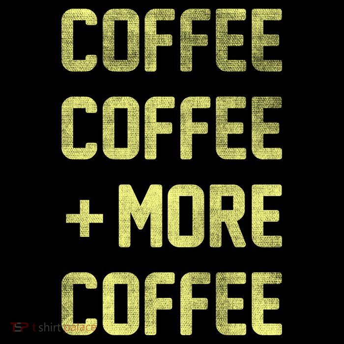 Coffee Coffee and More Coffee Premium T-Shirt