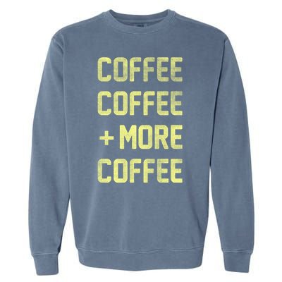 Coffee Coffee and More Coffee Garment-Dyed Sweatshirt