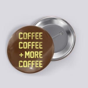 Coffee Coffee and More Coffee Button