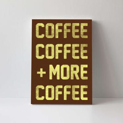 Coffee Coffee and More Coffee Canvas