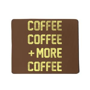 Coffee Coffee and More Coffee Mousepad