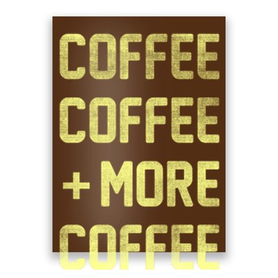 Coffee Coffee and More Coffee Poster